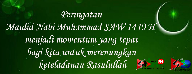 Selamat memperingati Maulid Nabi Muhammad SAW 1440H / 2018M