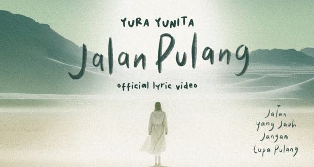 Yura Yunita Persembahkan Jalan Pulang untuk Film JJJLP